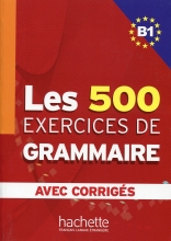 کتاب فرانسه  Les 500 Exercices de Grammaire B1 + corriges