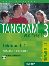 کتاب Tangram aktuell 3 NIVEAU B1/1 Lektion 1-4 Kursbuch + Arbeitsbuch + CD