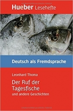 کتاب داستان آلمانی Der Ruf der Tagesfische und andere Geschichten Leseheft
