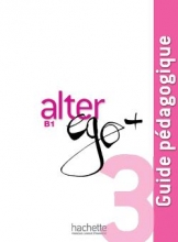 کتاب فرانسه  Alter Ego + 3 : Guide pedagogique