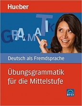 کتاب آلمانی Ubungsgrammatik fur die Mittelstufe Niveau B1-C1